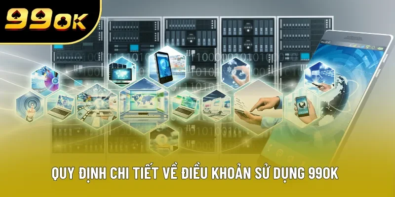 Quy định chi tiết về điều khoản sử dụng 99OK
